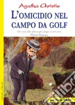 L'omicidio nel campo da golf. Fotocopia di un delitto di vent'anni prima. Poirot indaga Agatha Christie libro