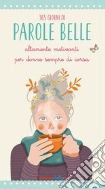 365 giorni di parole belle altamente motivanti per donne sempre di corsa libro