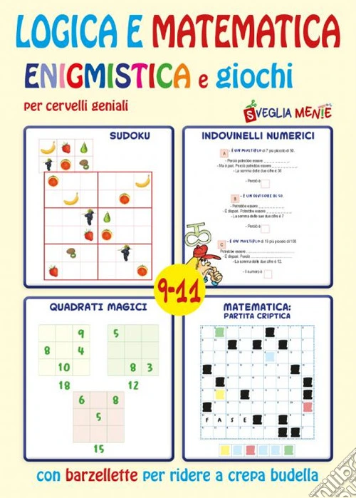 Logica e matematica enigmistica e giochi per cervelli geniali 9-11 anni