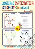 Logica e matematica enigmistica e giochi per cervelli geniali 9-11 anni libro