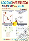 Logica e matematica enigmistica e giochi per cervelli geniali 9-11 anni libro