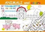 Animali and colors. 12 tovagliette da colorare + 12 portatavaglioli libro