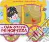 In carrozza principessa al castello c'è il ballo.... Ediz. a colori libro di Riffaldi Serena