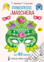 Principesse in maschera. 7 maschere + 3 da creare libro