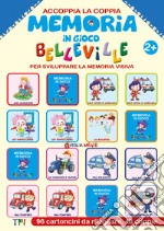 Memoria in gioco. Belleville. Accoppia la coppia per sviluppare la memoria visiva libro