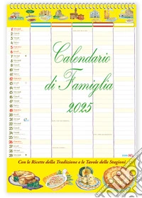Con le ricette della tradizione e le tavole delle stagioni. Calendario di famiglia 2025 libro