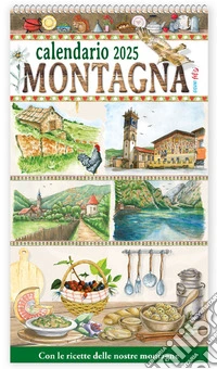 Con le ricette delle nostre montagne. Calendario di montagna 2025 libro