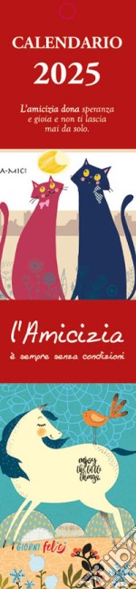 Amicizia è sempre senza condizioni. Calendarietto 2025 (L') libro