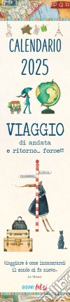 Viaggio di andata e ritorno... forse! Calendarietto 2025 libro