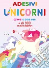 Unicorni. Adesivi. Colora e crea con + di 300 sticker numerati. Ediz. illustrata libro