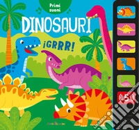 Dinosauri. Primi suoni. Ediz. a colori