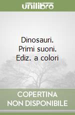 Dinosauri. Primi suoni. Ediz. a colori libro