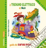 Il trenino elettrico di Nick. Guida del Safari Park libro