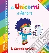 Gli unicorni di Aurora. Le storie del kamishibai. Ediz. illustrata libro di Riffaldi Serena