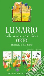 Lunario delle semine e dei lavori. Orto, frutteto e giardino libro