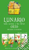 Lunario delle semine e dei lavori. Orto, frutteto e giardino libro