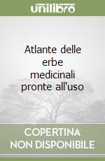 Atlante delle erbe medicinali pronte all'uso libro