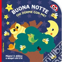 Buona notte. Chi dorme con me? Ediz. illustrata libro