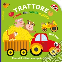 Trattore rosso, blu, verde e giallo. Ediz. illustrata libro