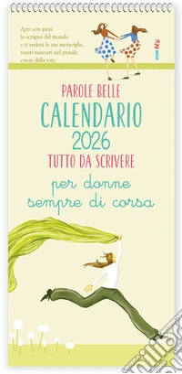 Parole belle per donne sempre di corsa. Calendario 2026 libro