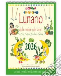 Lunario delle semine. Calendario 2026 libro