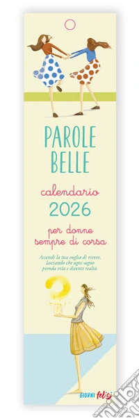 Parole belle per donne sempre di corsa. Calendarietto 2026 libro