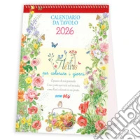 Fleurs per colorare i giorni. Calendario da tavolo 2026 libro