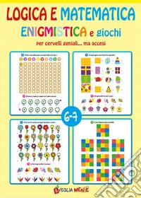 Logica e matematica enigmistica e giochi libro