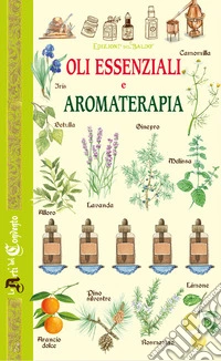 Oli essenziali e aromaterapia libro