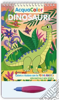 Dinosauri. AcquaColor. Ediz. a spirale. Con penna magica libro