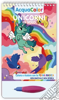 Unicorni in volo. AcquaColor. Ediz. a spirale. Con penna magica libro