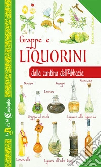 Grappe e liquorini dalla cantina dell'abbazia libro