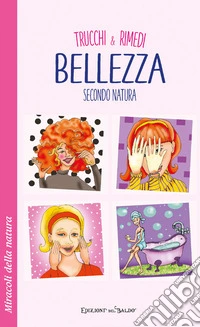 Trucchi e rimedi. Bellezza secondo natura libro