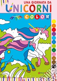 Una giornata da unicorni. Color. Ediz. illustrata libro