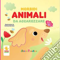Morbidi animali da accarezzare. Ediz. a colori libro