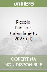 Piccolo Principe. Calendarietto 2027 (Il)