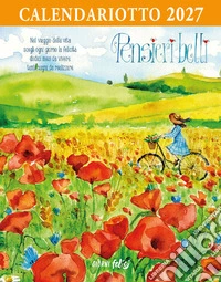 Pensieri belli per anime delicate. Calendariotto 2027 libro