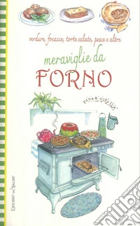 Verdure, focacce, torte salate, pesce e altre meraviglie da forno libro