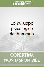 Lo sviluppo psicologico del bambino libro