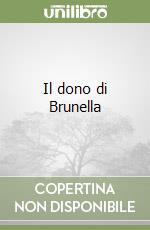 Il dono di Brunella libro