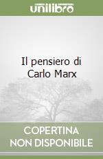 Il pensiero di Carlo Marx