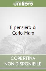 Il pensiero di Carlo Marx libro