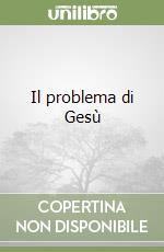 Il problema di Gesù libro