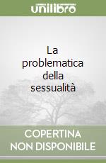 La problematica della sessualità