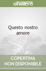 Questo nostro amore