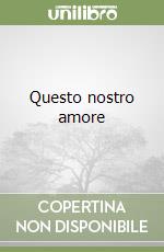 Questo nostro amore libro