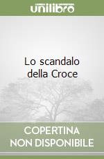 Lo scandalo della Croce libro