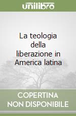 La teologia della liberazione in America latina