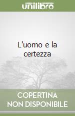 L'uomo e la certezza