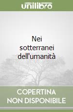 Nei sotterranei dell'umanità libro